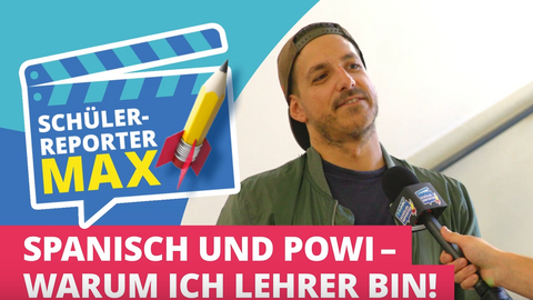 Thumbnail: Links eine stilisierte Filmklappe auf der steht "Schülerreporter Max", rechts daneben ein Foto von einem Mann, der in ein Mikrofon spricht in einer Interviewsituation. Darunter steht "Spanisch und Powi - Warum ich Lehrer bin!"
